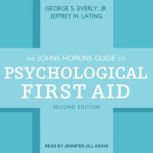 The Johns Hopkins Guide to Psychological First Aid, Second Edition, Jr. Everly