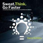 Sweat. Think. Go Faster, Darryl Griffiths