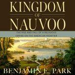 Kingdom of Nauvoo, Benjamin E. Park