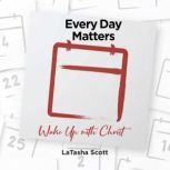 Every Day Matters, LaTasha Scott