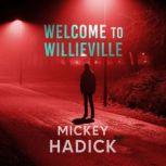 Welcome to Willieville, Mickey Hadick