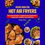 Recipe Book for Hot Air Fryers, Ulrike Durr