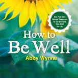 How To Be Well, Abby Wynne