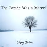 The Parade Was a Marvel, Johnny Williams