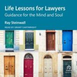Life Lessons for Lawyers, Ray Steinwall