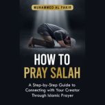 How to Pray Salah, Muhammed Al Fakir
