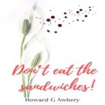 Dont Eat the Sandwiches!, Howard G. Awbery