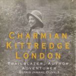Charmian Kittredge London Trailblaze..., Iris Jamahl Dunkle