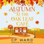 Autumn at the Oak Leaf Cafe, CP Ward