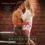 Close to You A Fusion Novel, Kristen Proby