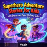 Superhero Adventure Stories for Kids..., Yash