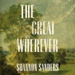 The Great Wherever, Shannon Sanders