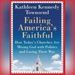 Failing Americas Faithful, Kathleen Kennedy Townsend