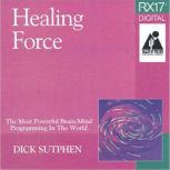 RX 17 Series Healing Force, Dick Sutphen