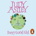 Every Good Girl, Judy Astley