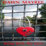 Bring back the Love, Dawn Mayree