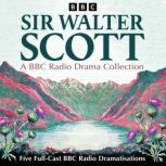 Sir Walter Scott A BBC Radio Drama C..., Sir Walter Scott