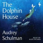 The Dolphin House, Audrey Schulman
