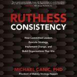 Ruthless Consistency, Michael Canic