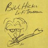 Bill Hicks LoFi Troubadour, Bill Hicks