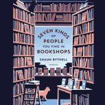 Seven Kinds of People You Find in Bookshops, Shaun Bythell