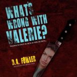 Whats Wrong with Valerie?, D. A. Fowler
