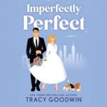 Imperfectly Perfect, Tracy Goodwin