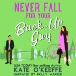 Never Fall for Your BackUp Guy, Kate OKeeffe