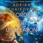 Lords of Uncreation, Adrian Tchaikovsky