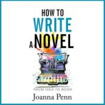 How to Write a Novel From Idea to Book, Joanna Penn