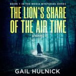 The Lions Share of the Air Time, Gail Hulnick