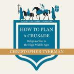 How to Plan a Crusade Religious War in the High Middle Ages, Christopher Tyerman
