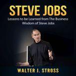 Steve Jobs Lessons to be Learned fro..., Walter J. Stross