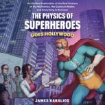 The Physics of Superheroes Goes Holly..., James Kakalios