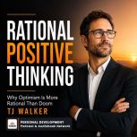 Rational Positive Thinking, TJ Walker