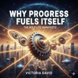 Why Progress Fuels Itself, Victoria Davd
