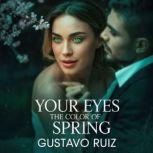 Your eyes the color of spring, Gustavo Ruiz