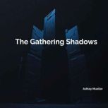 The Gathering Shadows, Ashley Mueller