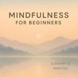 Mindfulness for Beginners Book summa..., Alexander Pike