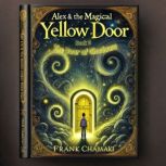 Alex  The Magical Yellow Door   Boo..., Frank Chamaki