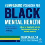 The Unapologetic Workbook for Black M..., PhD Walker