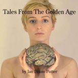 Tales From The Golden Age Volume One, Ian Dixon Potter