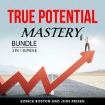 True Potential Mastery Bundle, 2 in 1..., Edrick Boston