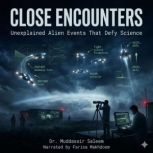 Close Encounters Unexplained Alien E..., Dr. Muddassir Saleem