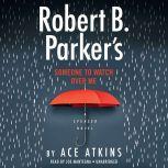 Robert B. Parker's Someone to Watch Over Me, Ace Atkins