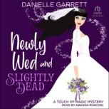 Newly Wed and Slightly Dead, Danielle Garrett