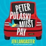 Peter Pulaski Must Pay, Jen Lancaster