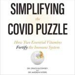 Simplifying the COVID Puzzle How Two Essential Vitamins Fortify the Immune System, Dr. Grace McComsey  and Dr. Andrew Myers