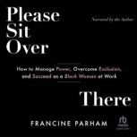 Please Sit Over There, Francine Parham