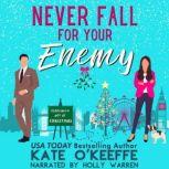 Never Fall for Your Enemy especially..., Kate OKeeffe